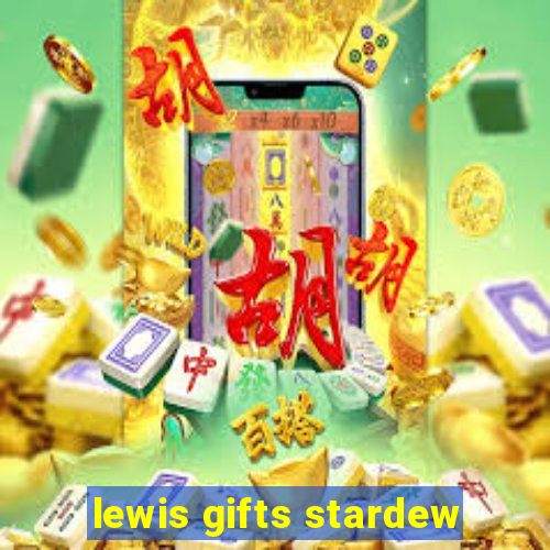 lewis gifts stardew